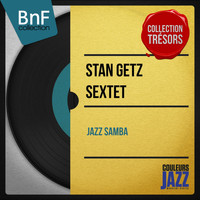Stan Getz Sextet - Jazz Samba