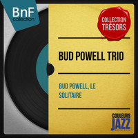 Bud Powell Trio - Bud Powell, le solitaire