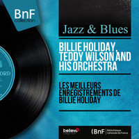 Billie Holiday, Teddy Wilson and his Orchestra - Les meilleurs enregistrements de Billie Holiday