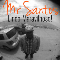 Mr Santos - Lindo Maravilhoso!
