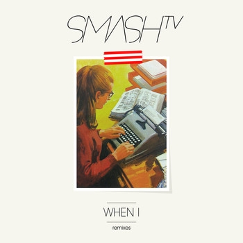Smash TV - When I (Remixes)