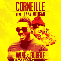 Corneille / - Wine & Bubble (feat. Laza Morgan) - Single