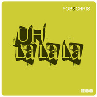 Rob & Chris - Uh La La La