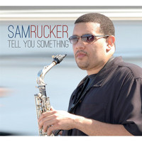 Sam Rucker - Tell You Something