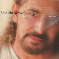 Geraldo Azevedo - Hoje e Amanhã