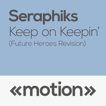 Seraphiks - Keep on Keepin' (Future Heroes Revision)
