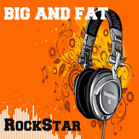 Big & Fat - Rockstar