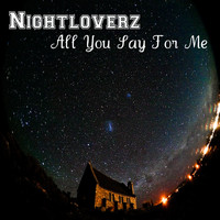 Nightloverz - All You Say for Me