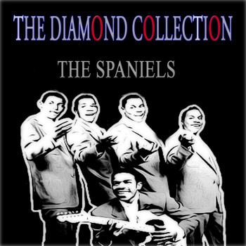 The Spaniels - The Diamond Collection (Original Recordings)