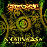 Electrowavez - Ayahuasca (The Remixes [Explicit])