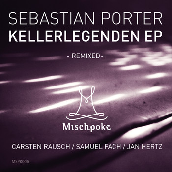 Sebastian Porter - Kellerlegenden EP Remixed