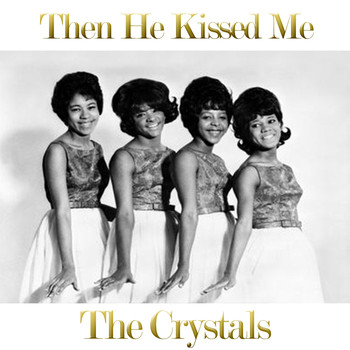 The Crystals - Then He Kissed Me