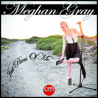 Meghan Gray - Just Pieces of Me