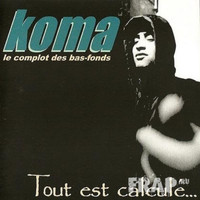 Koma - Tout est calculé...