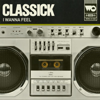 Classick - I Wanna Feel (Something Real)