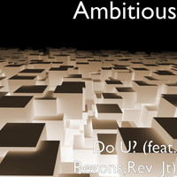 Ambitious - Do U? (feat. Rezons,Rev. Jt)