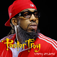 Pastor Troy - Dirty Atlanta Hook