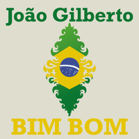 Joao Gilberto - Bim Bom