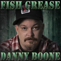 Danny Boone - Fish Grease