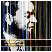 Les Brown And His Band Of Renown - The Les Brown Story (My Jazz Collection)