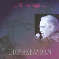 Edip Akbayram - Dün Ve Bugün