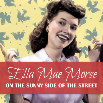 Ella Mae Morse - On the Sunnyside of the Street