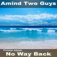 Amind Two Guys - No Way Back