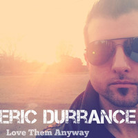 Eric Durrance - Love Them Anyway