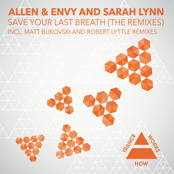 Allen & Envy & Sarah Lynn - Save Your Last Breath (The Remixes)