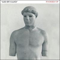 Fucked Up - Led By Hand