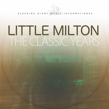 Little Milton - The Classic Years