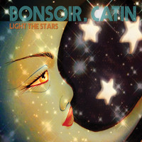 Bonsoir Catin - Light the Stars