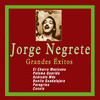 Jorge Negrete - Grandes Éxitos de Jorge Negrete