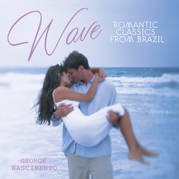 George Nascimento - Wave: Romantic Classics from Brazil
