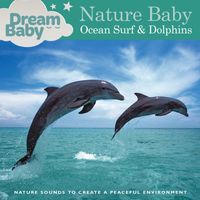 Dream Baby - Nature Baby: Ocean Surf & Dolphins