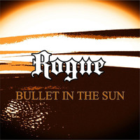 Rogue - Bullet in the Sun