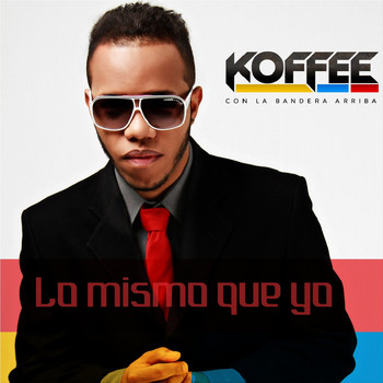 Koffee El Kafetero - Lo Mismo Que Yo