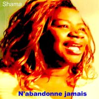 Shama - N'abandonne Jamais