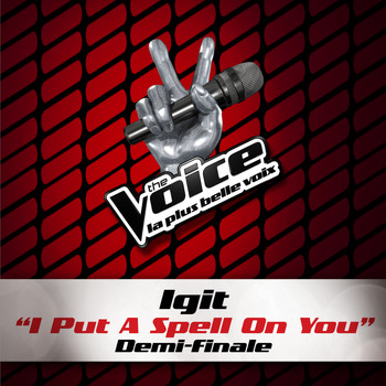 Igit - I Put A Spell On You - The Voice 3