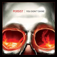 Persist - You Don't Shine