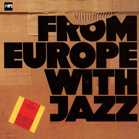 Jan Garbarek, Terje Rypdal, Art Farmer & Benny Bailey - From Europe with Jazz