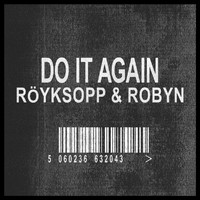 Röyksopp & Robyn - Do It Again