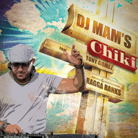 DJ Mam's / - Chiki (feat. Tony Gomez & Ragga Ranks) - Single