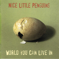 Nice Little Penguins - World You Can Live In