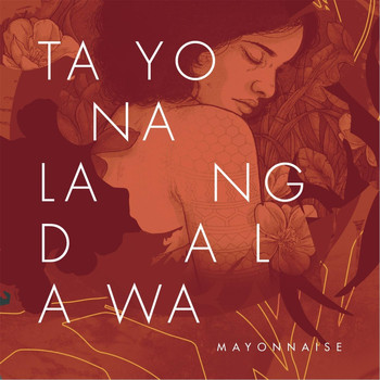 Mayonnaise - Tayo Na Lang Dalawa