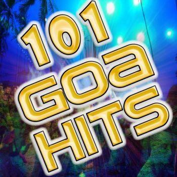 Various Artists - 101 Goa Hits (Best of Electronic Dance Music, Goa, Techno, Psytrance, Acid House, Hard Dance, Rave, Electro, Trance Anthems)