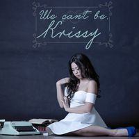 Krissy - We Can't Be