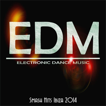 Various Artists - Edm Smash Hits Ibiza 2014