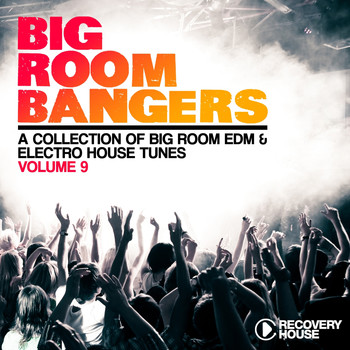 Various Artists - Big Room Bangers, Vol. 9 (A Collection of Big Room EDM & Electro House Tunes)