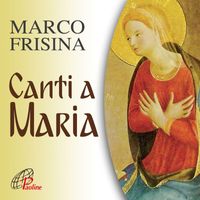 Marco Frisina - Canti a Maria